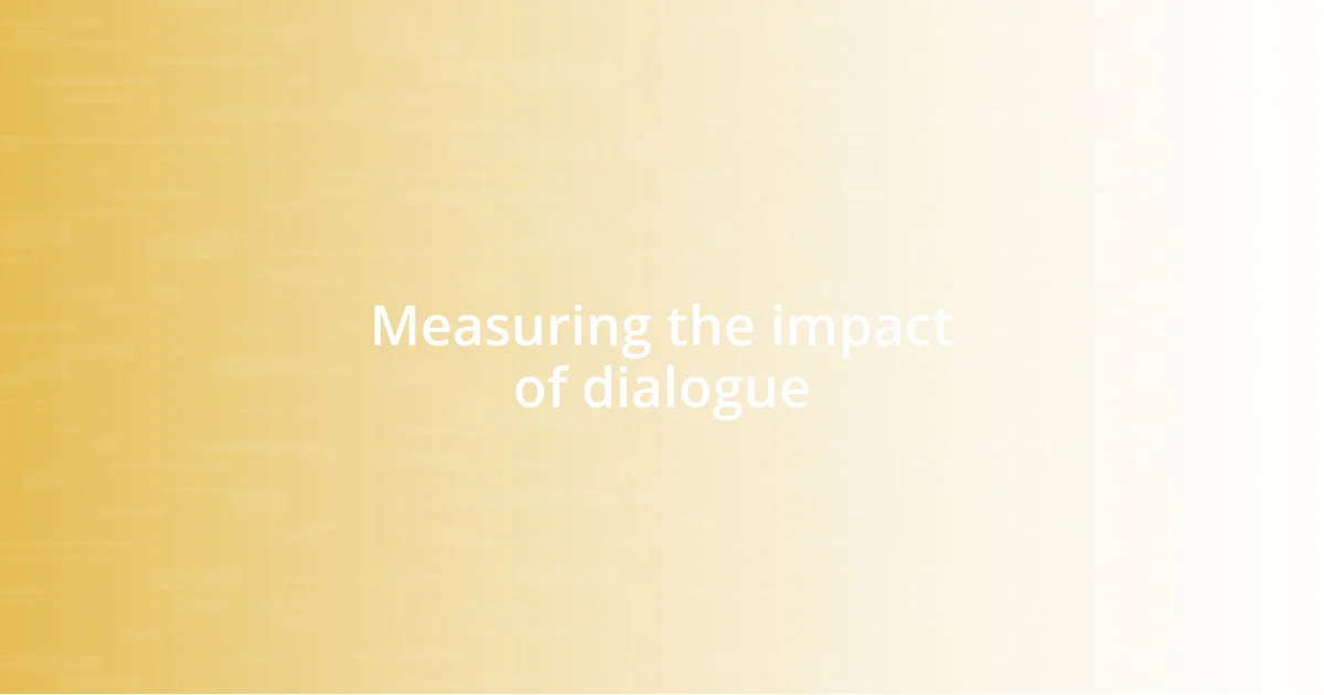 Measuring the impact of dialogue