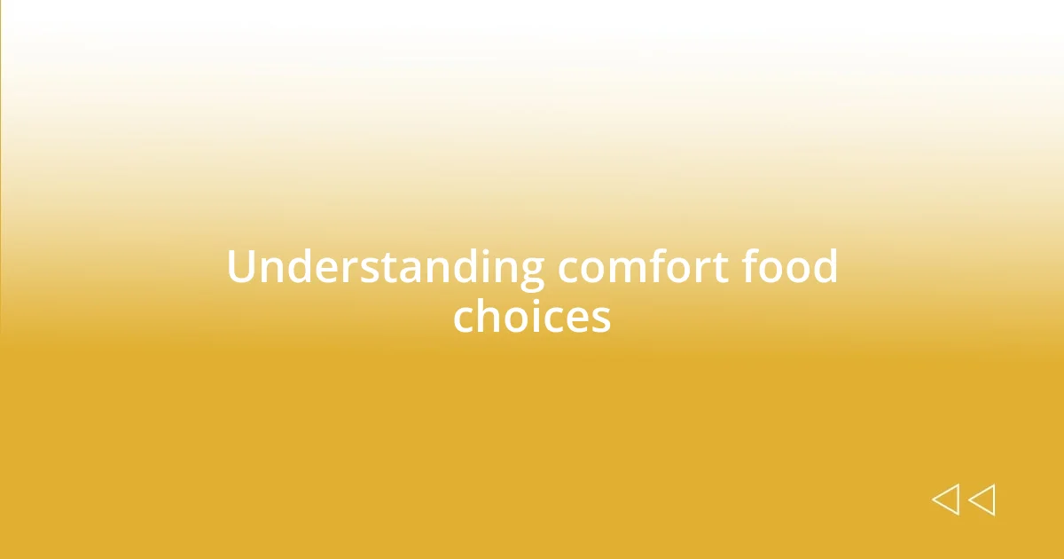 Understanding comfort food choices