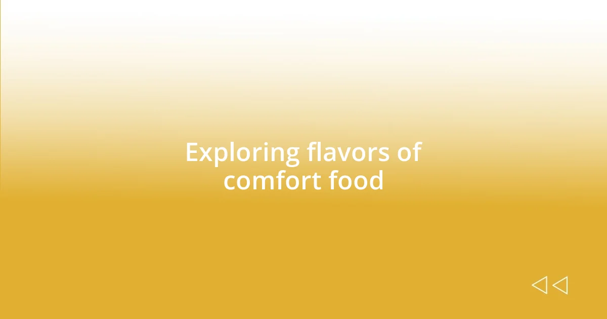 Exploring flavors of comfort food