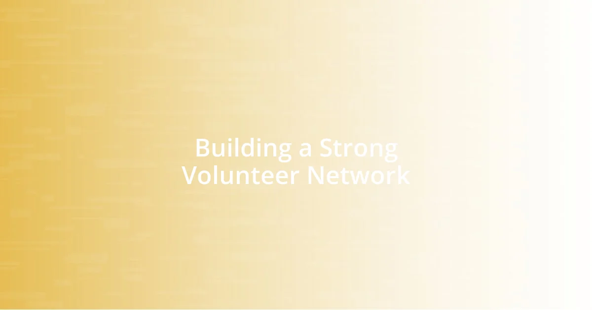 Building a Strong Volunteer Network