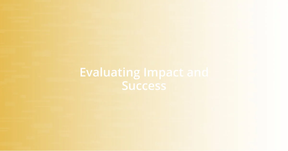 Evaluating Impact and Success