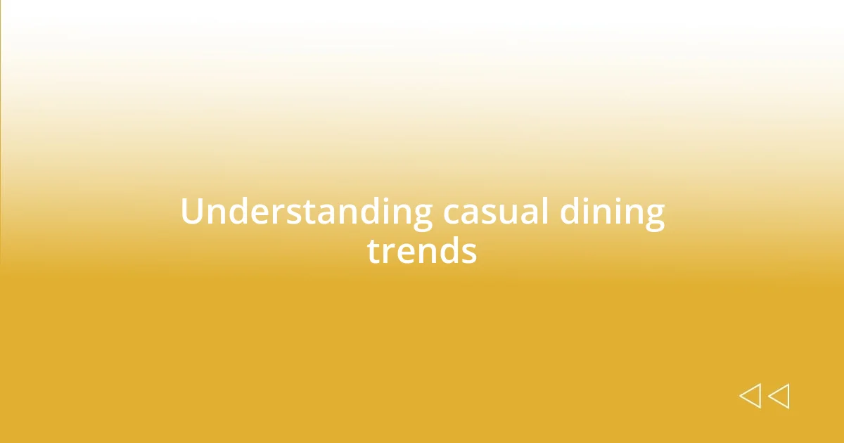 Understanding casual dining trends