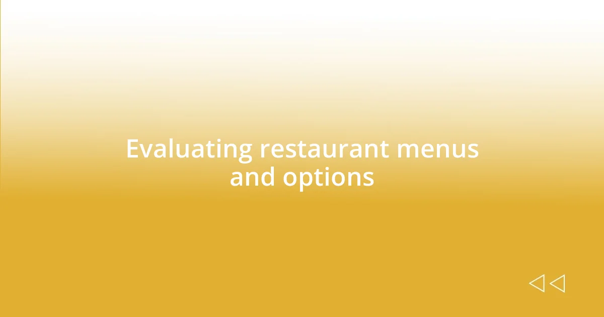 Evaluating restaurant menus and options