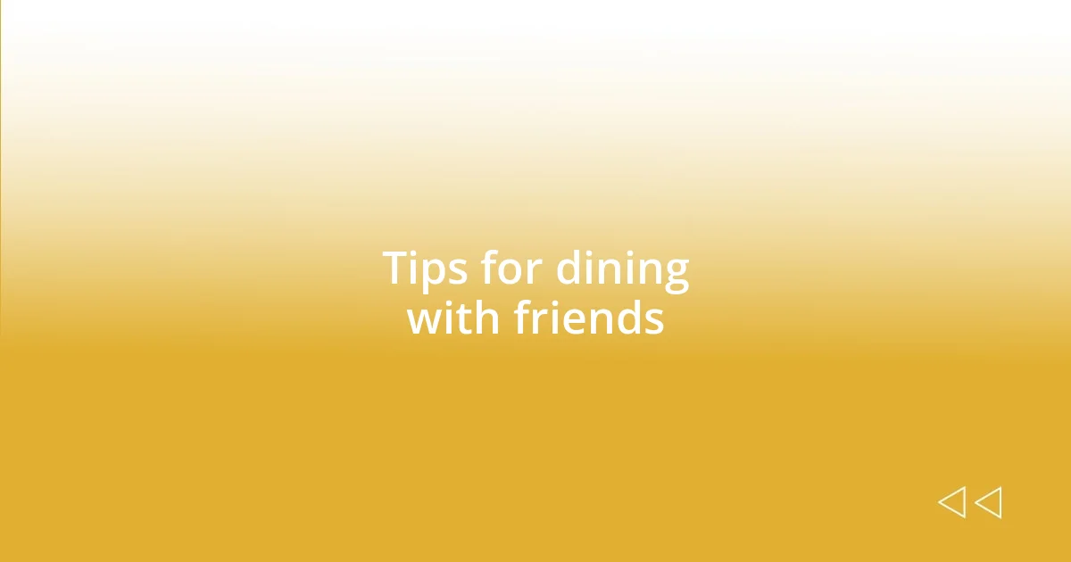 Tips for dining with friends