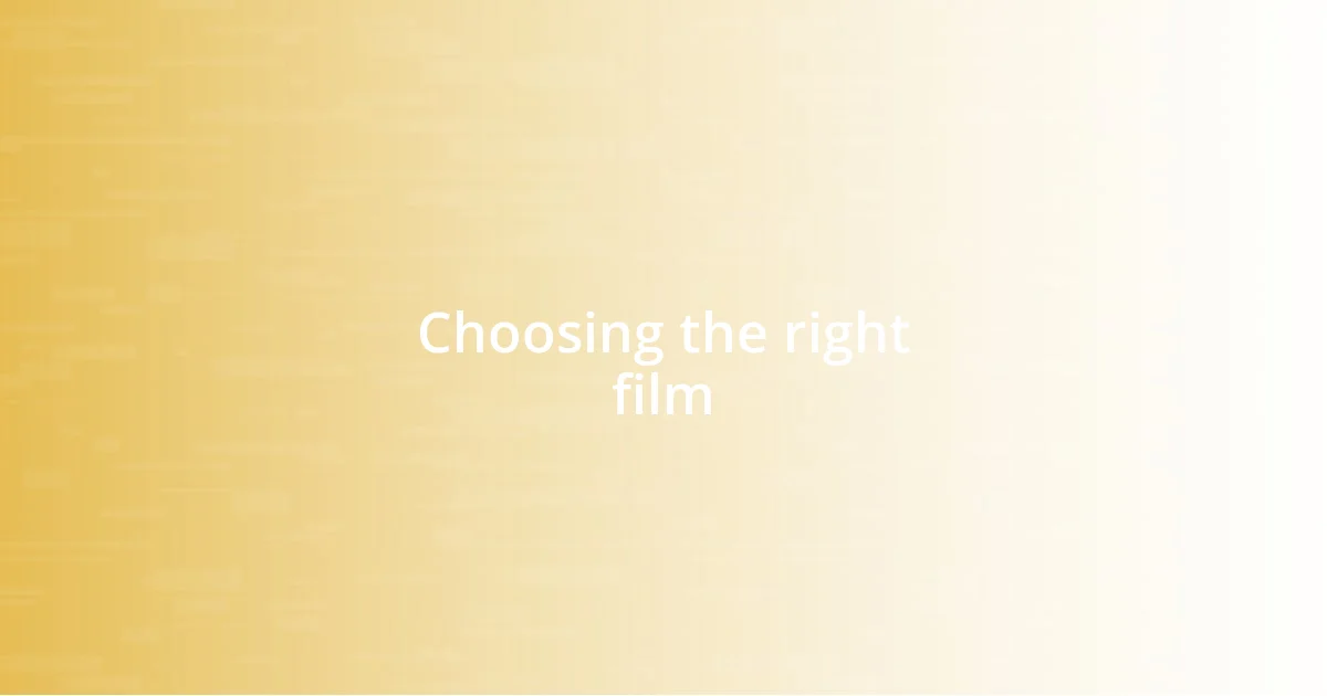 Choosing the right film