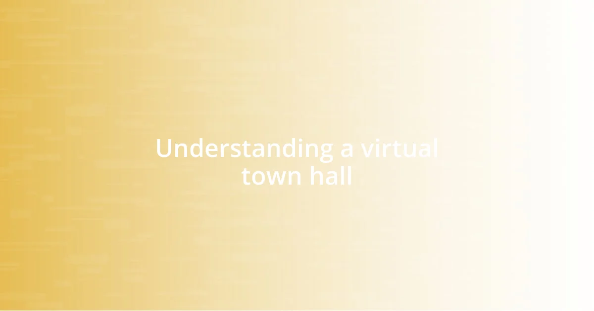 Understanding a virtual town hall