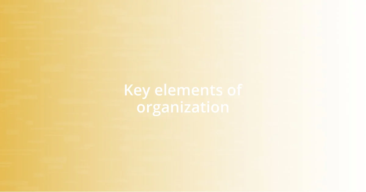 Key elements of organization