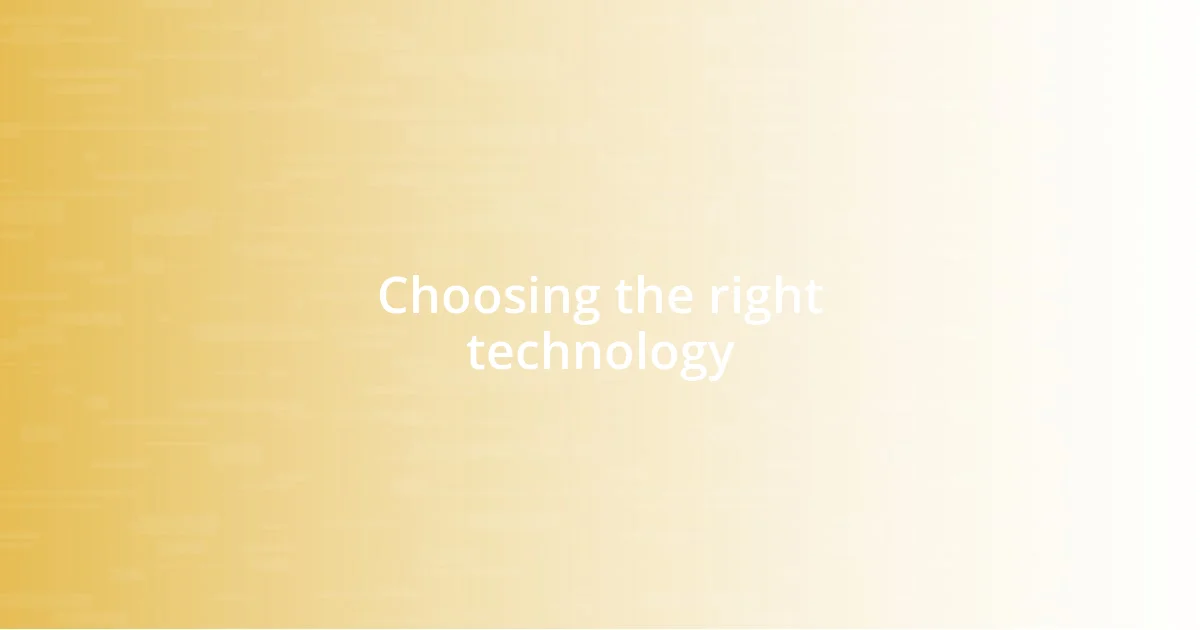 Choosing the right technology