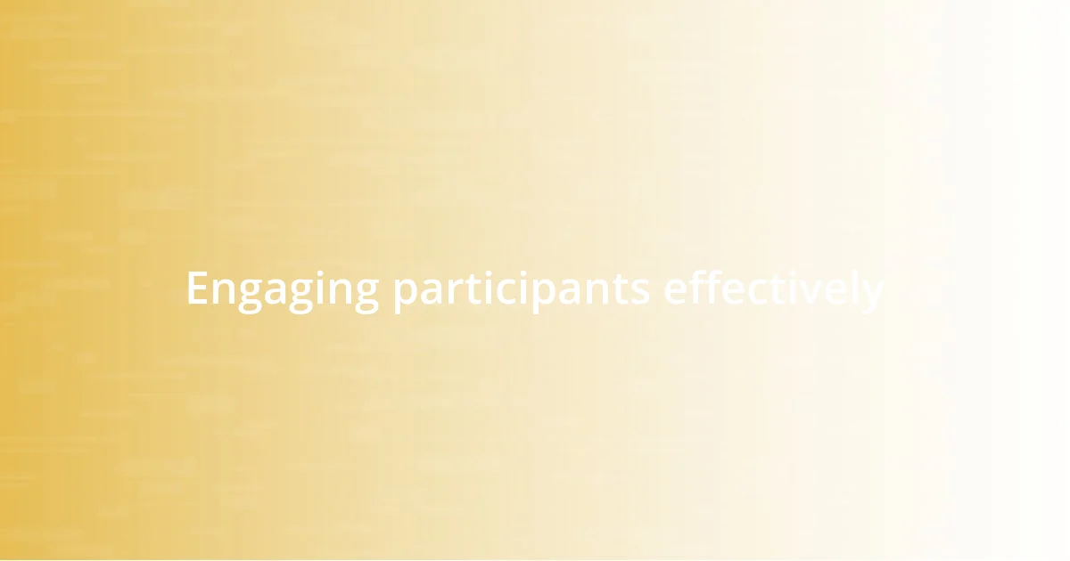 Engaging participants effectively