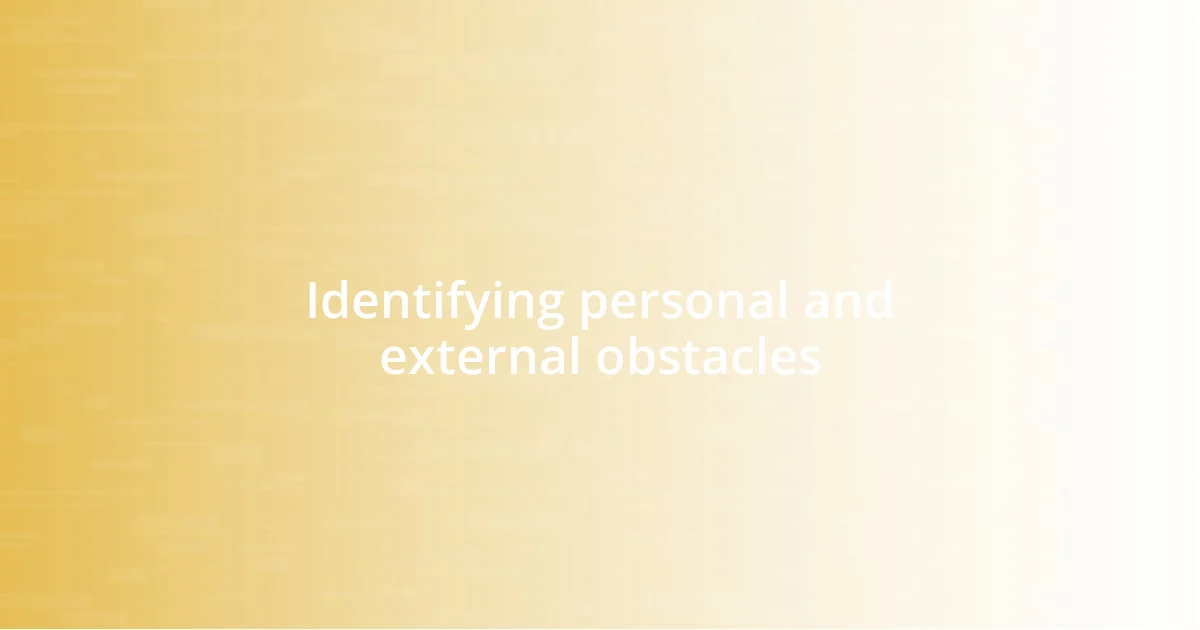 Identifying personal and external obstacles