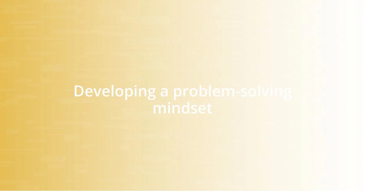 Developing a problem-solving mindset