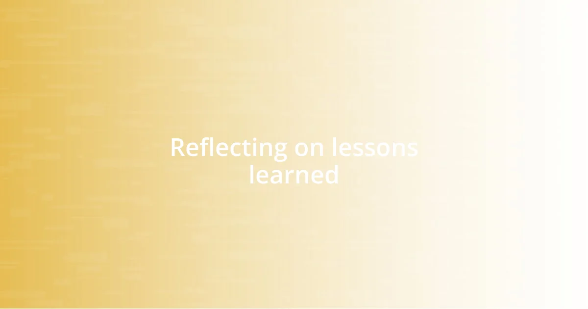 Reflecting on lessons learned