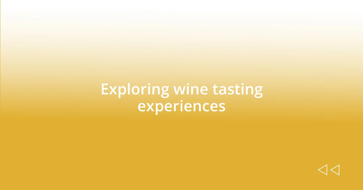 Exploring wine tasting experiences