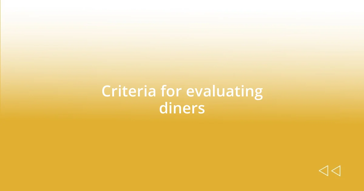 Criteria for evaluating diners