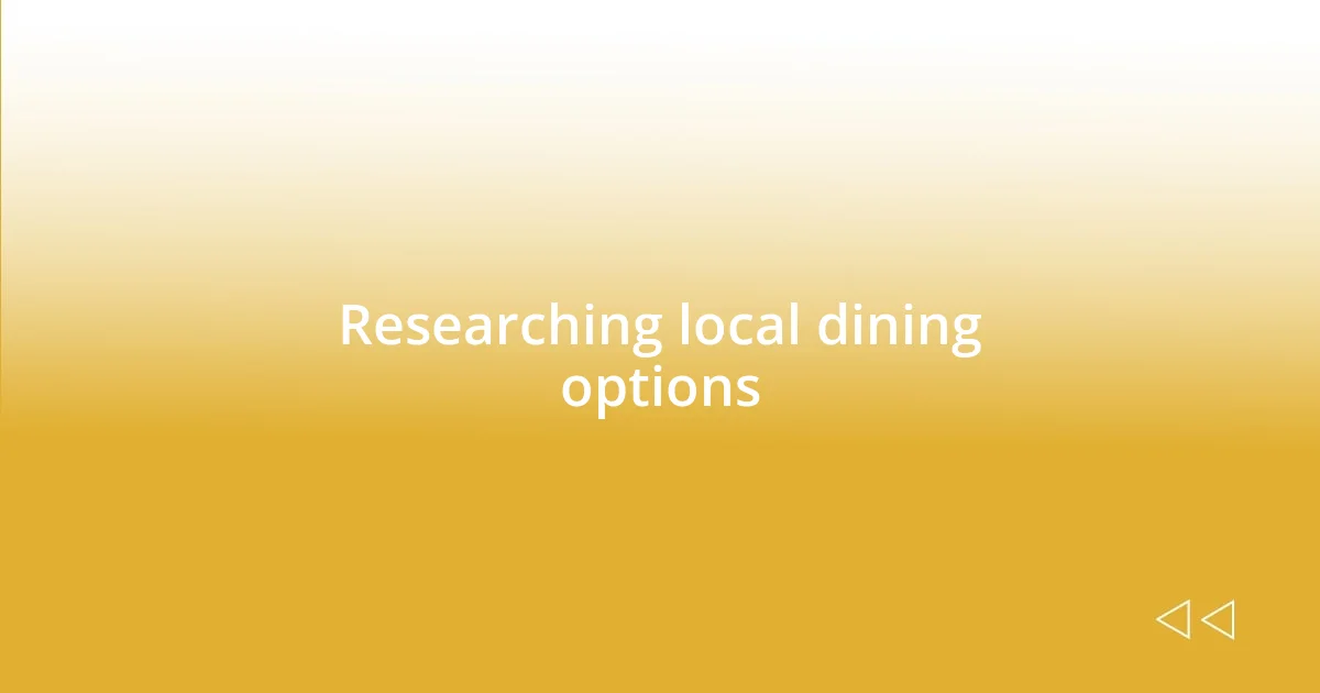 Researching local dining options