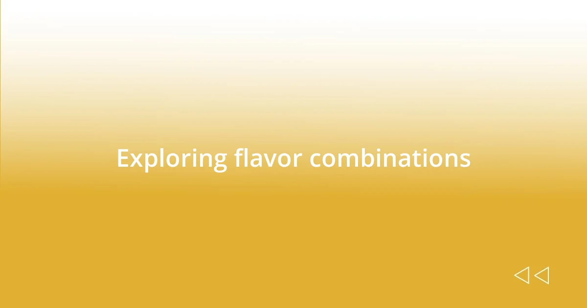 Exploring flavor combinations