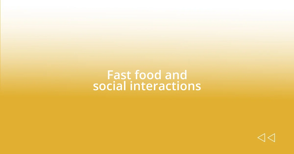 Fast food and social interactions