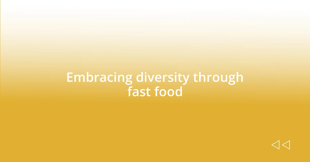 Embracing diversity through fast food