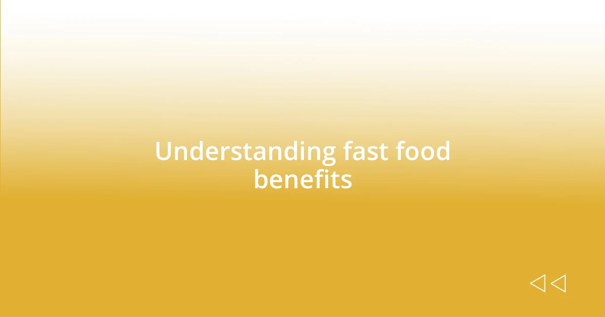 Understanding fast food benefits