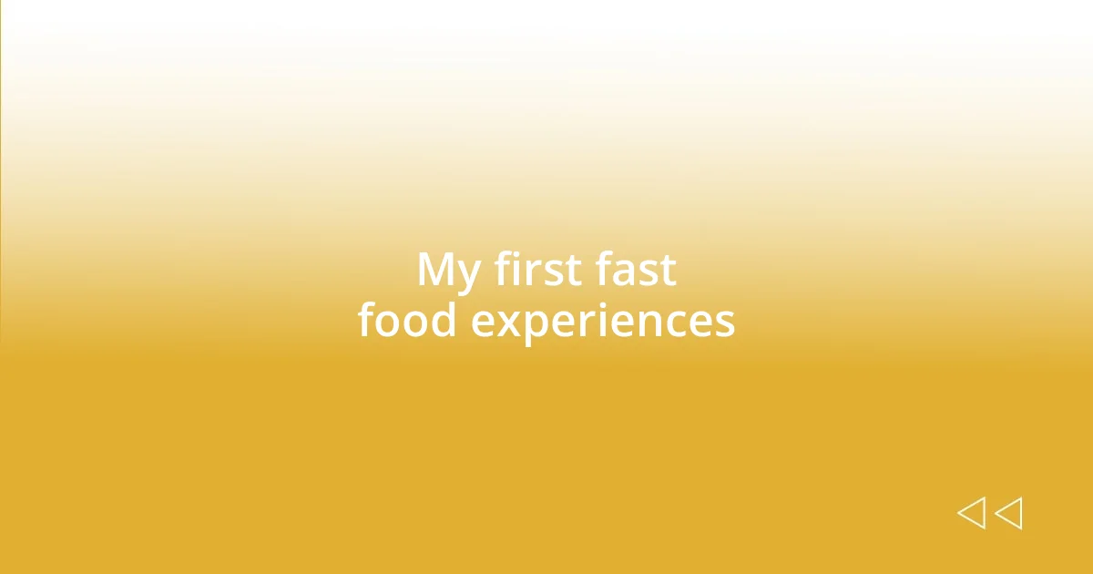 My first fast food experiences