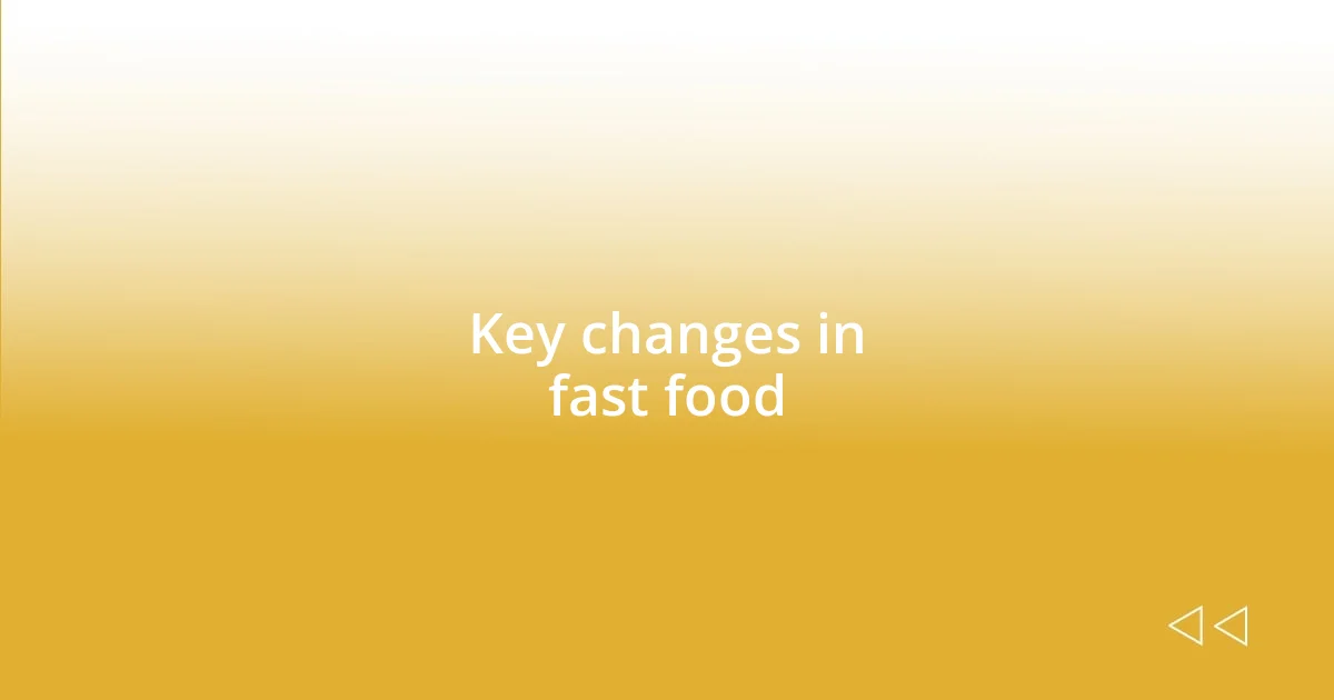 Key changes in fast food