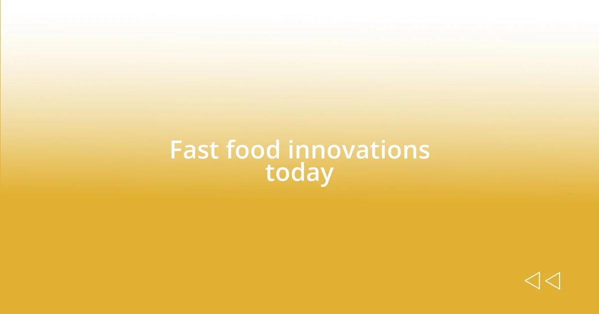 Fast food innovations today