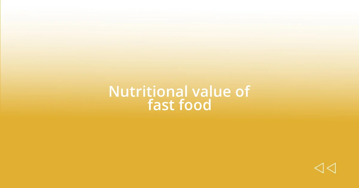 Nutritional value of fast food