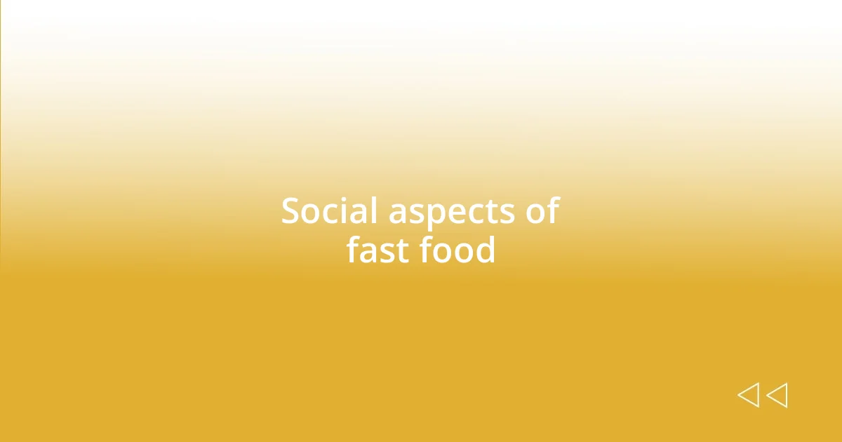 Social aspects of fast food