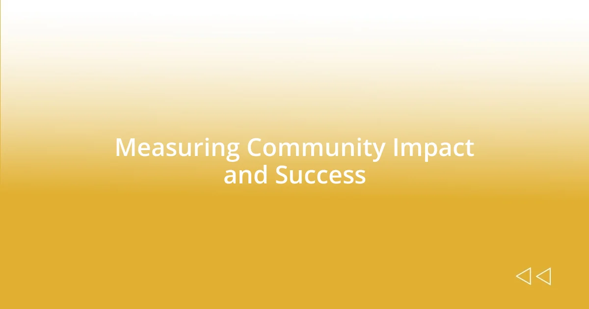 Measuring Community Impact and Success