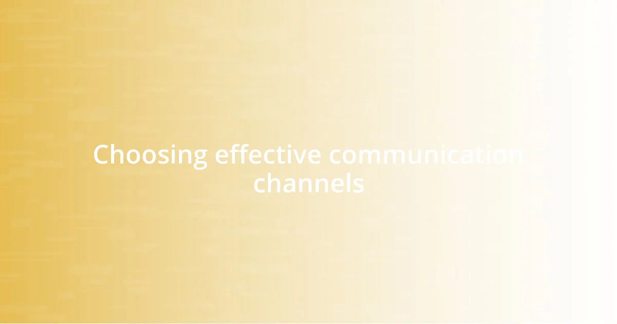 Choosing effective communication channels