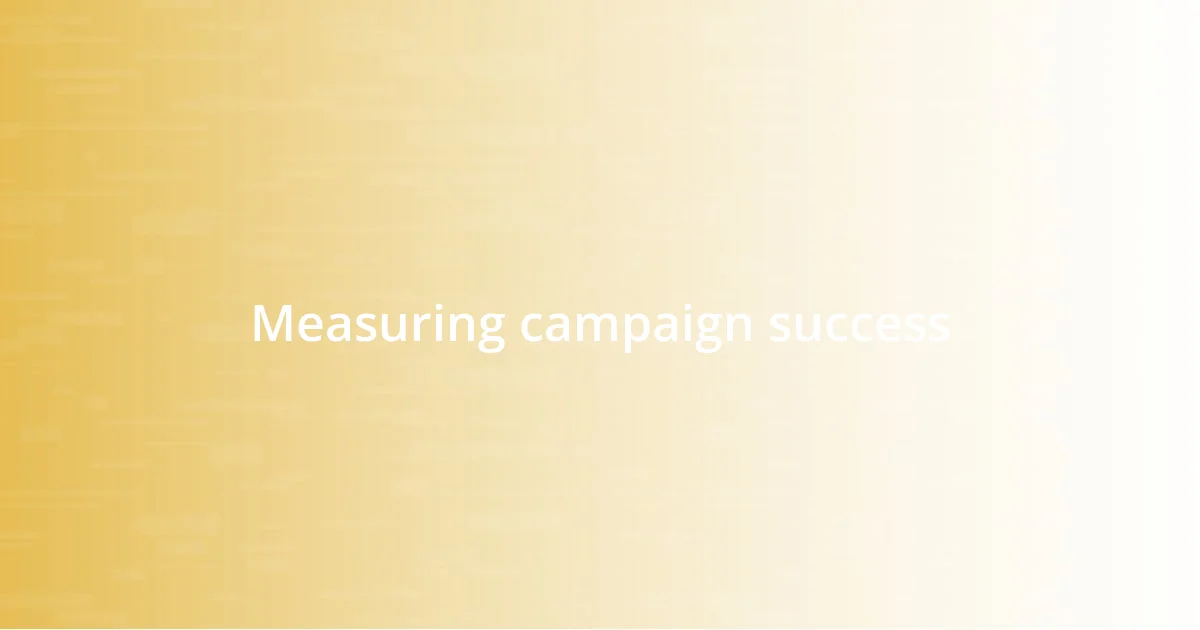 Measuring campaign success