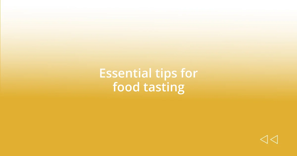 Essential tips for food tasting