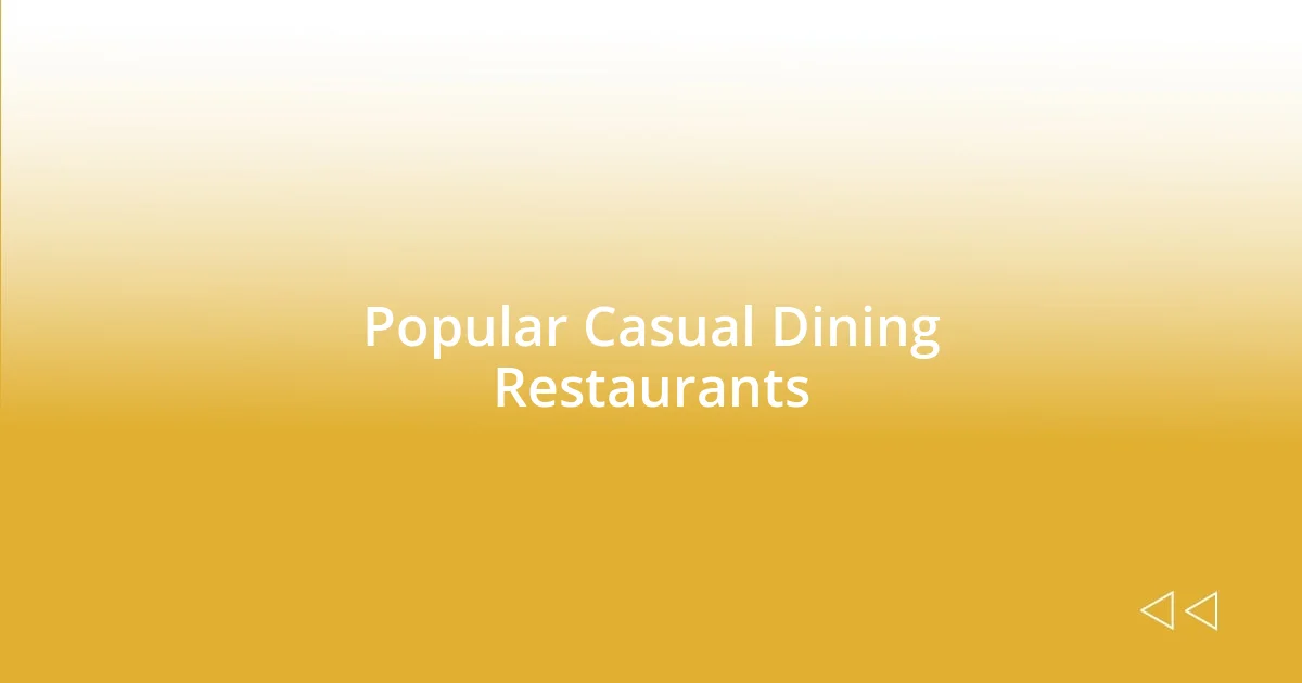 Popular Casual Dining Restaurants