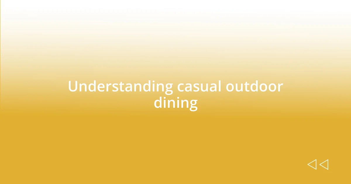 Understanding casual outdoor dining