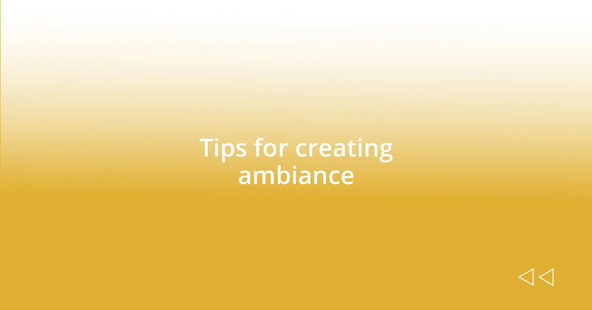 Tips for creating ambiance