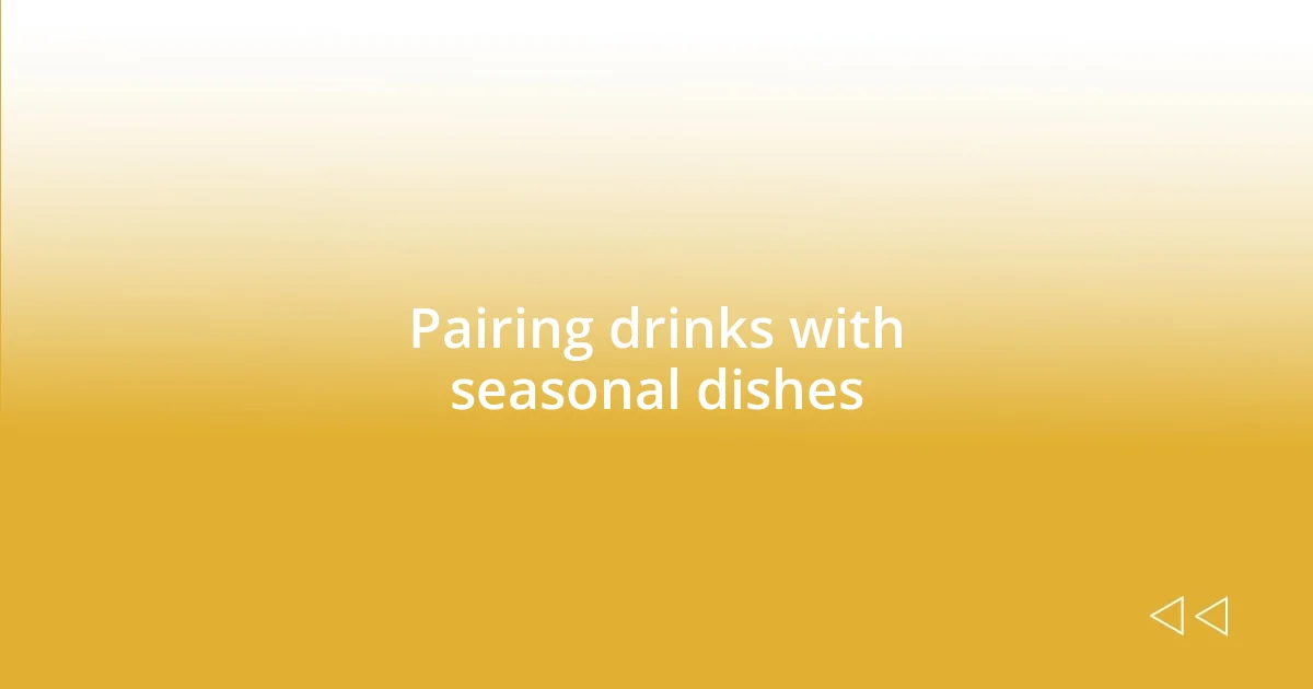 Pairing drinks with seasonal dishes