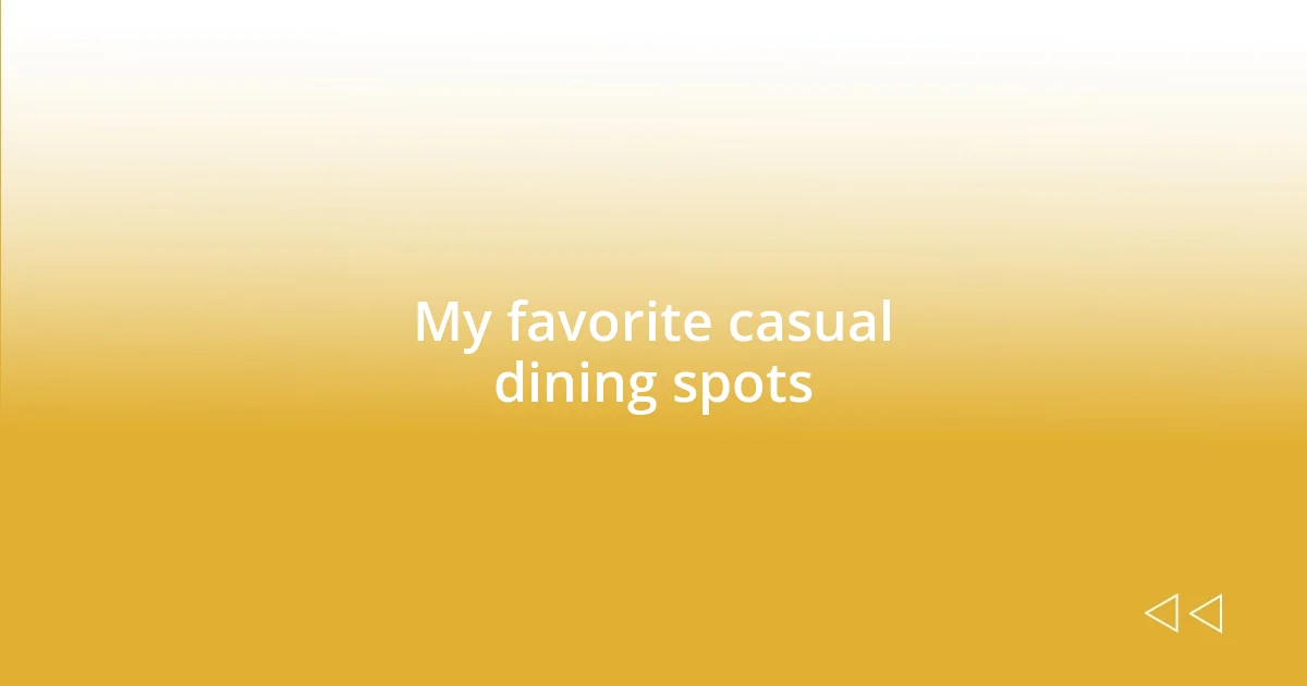 My favorite casual dining spots