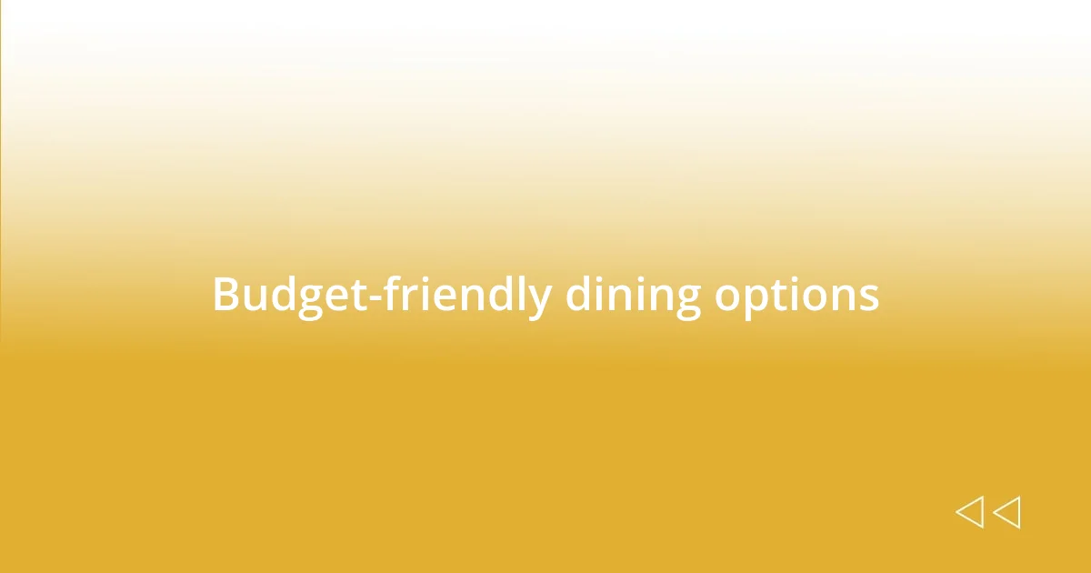 Budget-friendly dining options