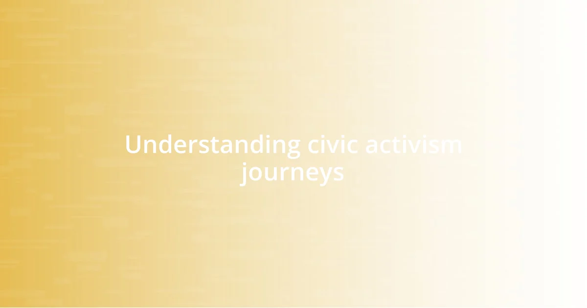 Understanding civic activism journeys