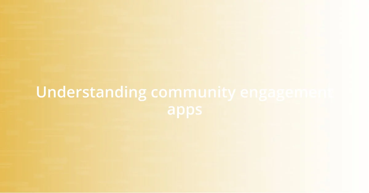 Understanding community engagement apps