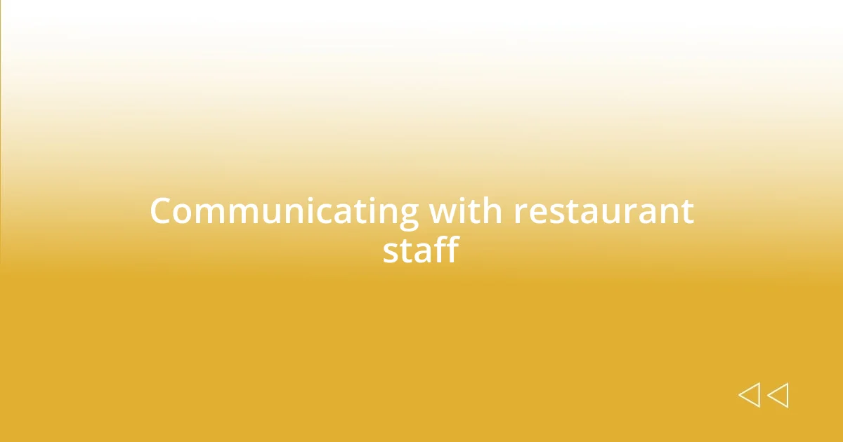 Communicating with restaurant staff