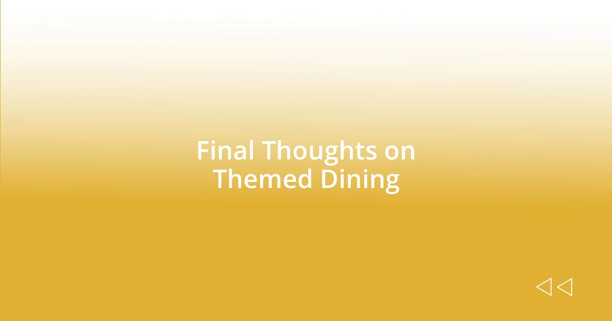 Final Thoughts on Themed Dining