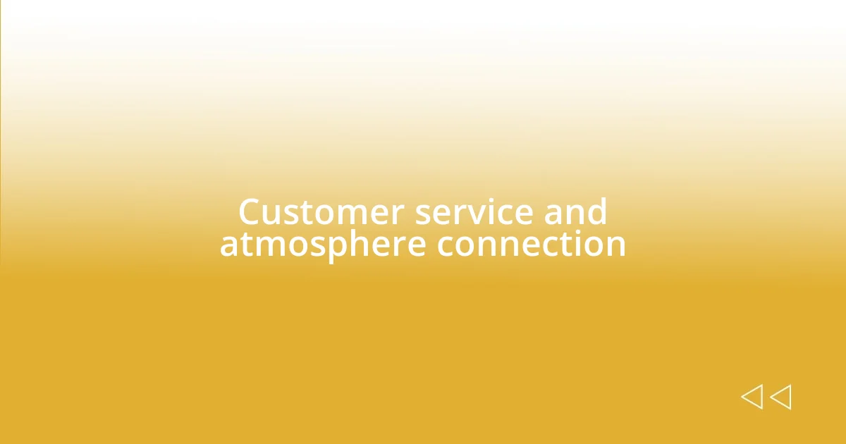 Customer service and atmosphere connection