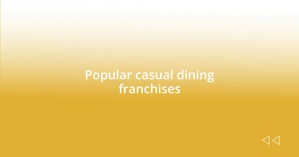 Popular casual dining franchises