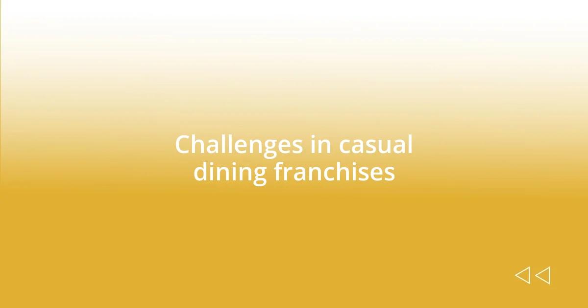 Challenges in casual dining franchises