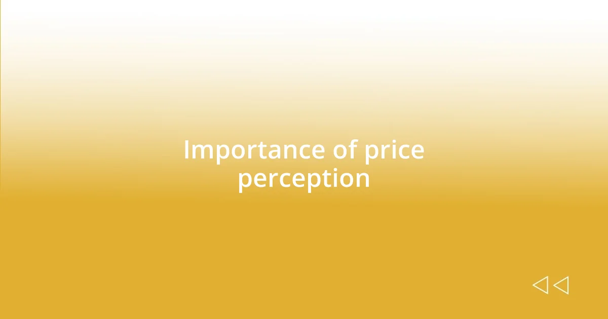 Importance of price perception