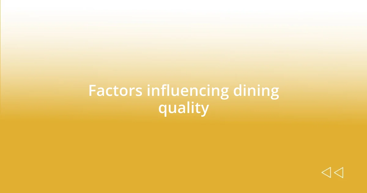 Factors influencing dining quality