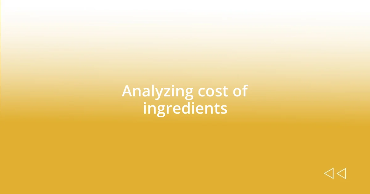 Analyzing cost of ingredients