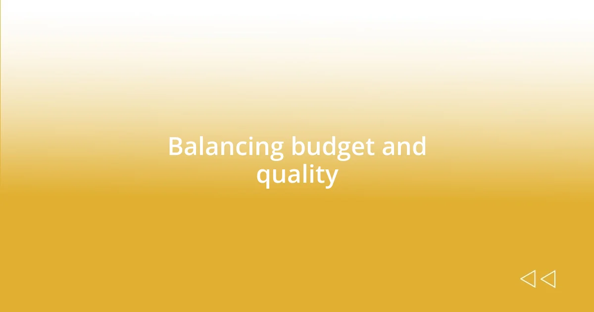 Balancing budget and quality