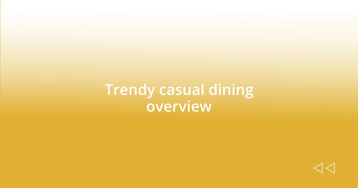 Trendy casual dining overview